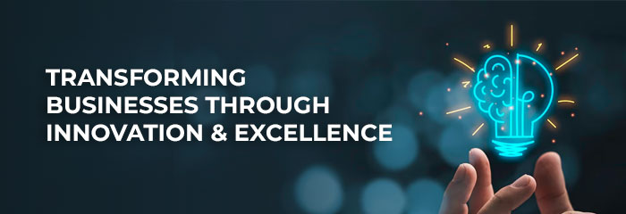 Transforming Businesses through Innovation and Excellence