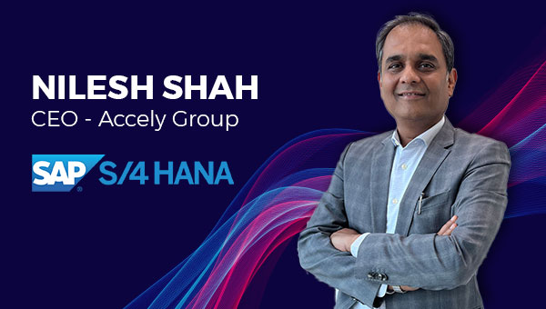 Accely's CEO Nilesh Shah on SAP S/4HANA